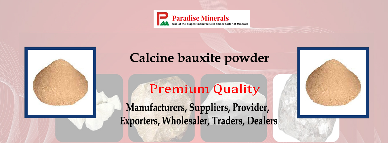 Calcine Bauxite Powder Traders
